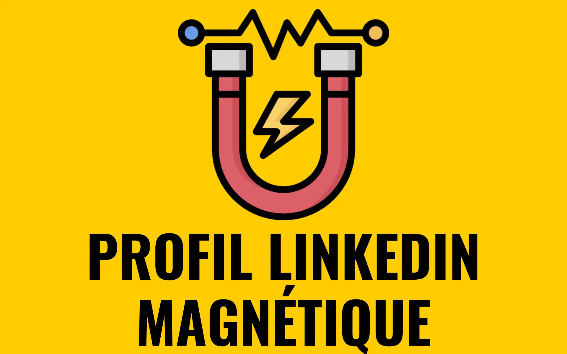 🤩 PROFIL LINKEDIN MAGNÉTIQUE